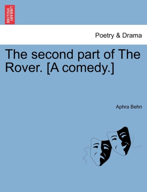 The Second Part of the Rover. [A Comedy.], Paperback / softback Book