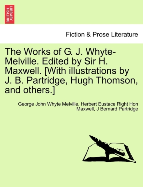 The Works of G. J. Whyte-Melville. Edited by Sir H. Maxwell. [With Illustrations by J. B. Partridge, Hugh Thomson, and Others.], Paperback / softback Book