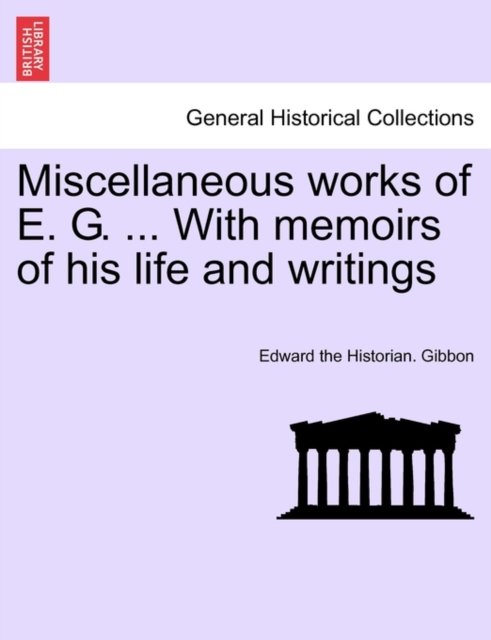 Miscellaneous works of E. G. ... With memoirs of his life and writings, vol. II, Paperback / softback Book