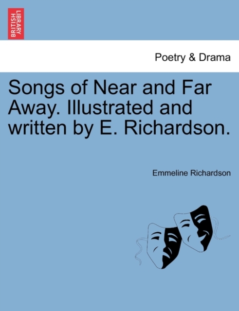 Songs of Near and Far Away. Illustrated and Written by E. Richardson., Paperback / softback Book