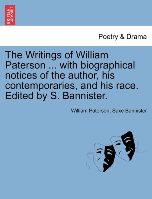 The Writings of William Paterson ... with biographical notices of the author, his contemporaries, and his race. Edited by S. Bannister. Vol. II. Second Edition., Paperback / softback Book