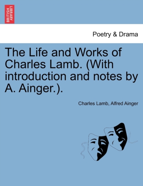 The Life and Works of Charles Lamb. (with Introduction and Notes by A. Ainger.). Vol. II., Paperback / softback Book