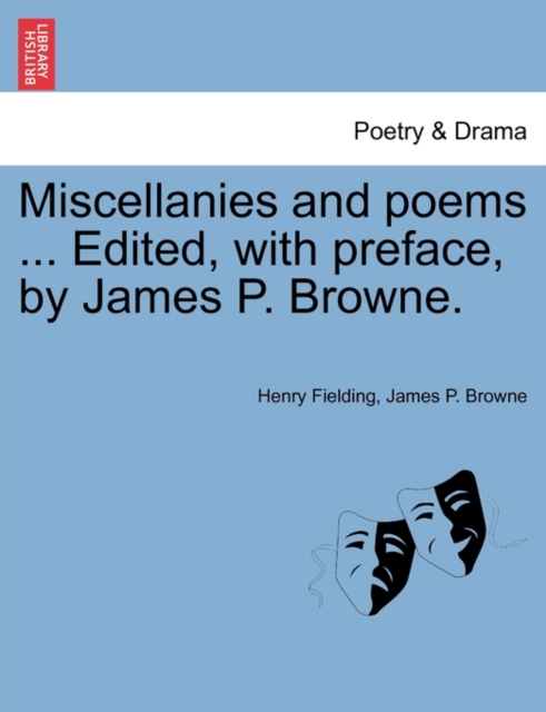 Miscellanies and Poems ... Edited, with Preface, by James P. Browne., Paperback / softback Book