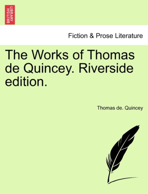 The Works of Thomas de Quincey. Riverside edition., Paperback / softback Book