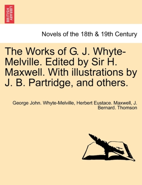 The Works of G. J. Whyte-Melville. Edited by Sir H. Maxwell. with Illustrations by J. B. Partridge, and Others., Paperback / softback Book