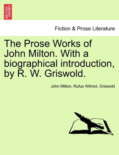 The Prose Works of John Milton. With a biographical introduction, by R. W. Griswold. VOL. II, Paperback / softback Book
