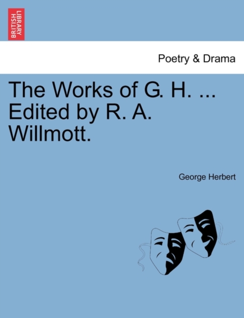 The Works of G. H. ... Edited by R. A. Willmott., Paperback / softback Book