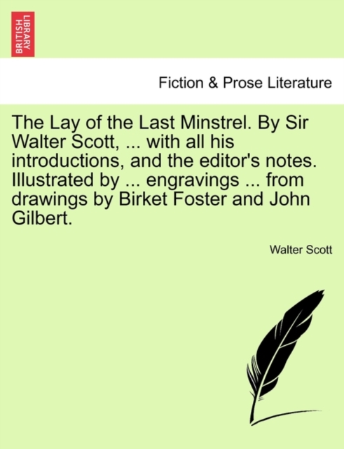 The Lay of the Last Minstrel. by Sir Walter Scott, ... with All His Introductions, and the Editor's Notes. Illustrated by ... Engravings ... from Drawings by Birket Foster and John Gilbert., Paperback / softback Book