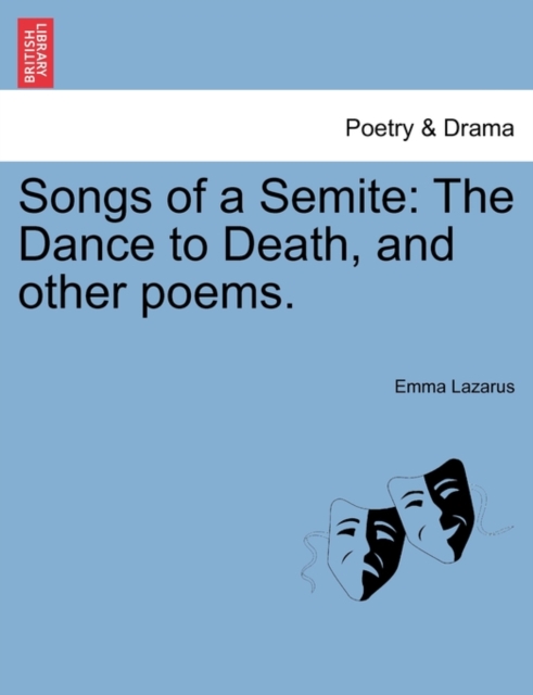 Songs of a Semite : The Dance to Death, and Other Poems., Paperback / softback Book