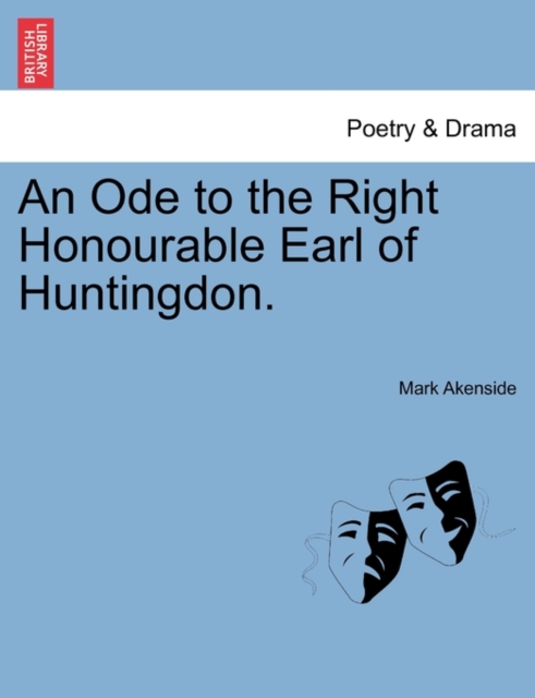 An Ode to the Right Honourable Earl of Huntingdon., Paperback / softback Book