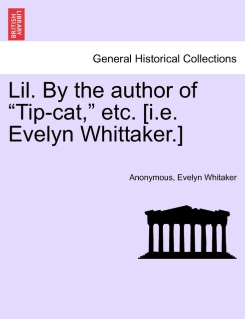 Lil. by the Author of "Tip-Cat," Etc. [I.E. Evelyn Whittaker.], Paperback / softback Book