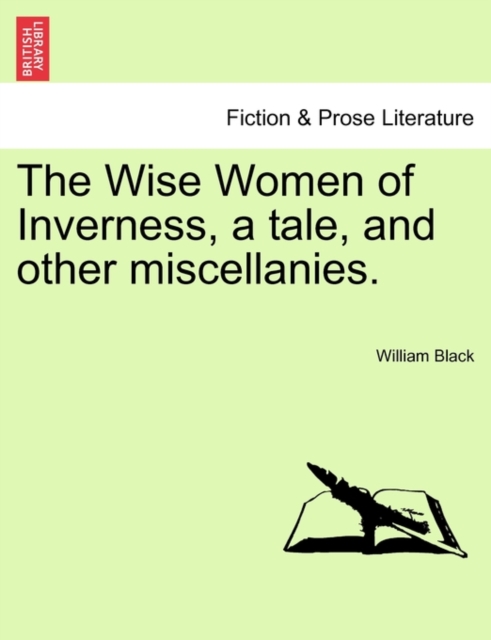 The Wise Women of Inverness, a Tale, and Other Miscellanies., Paperback / softback Book