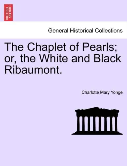 The Chaplet of Pearls; Or, the White and Black Ribaumont. Vol. II, Paperback / softback Book