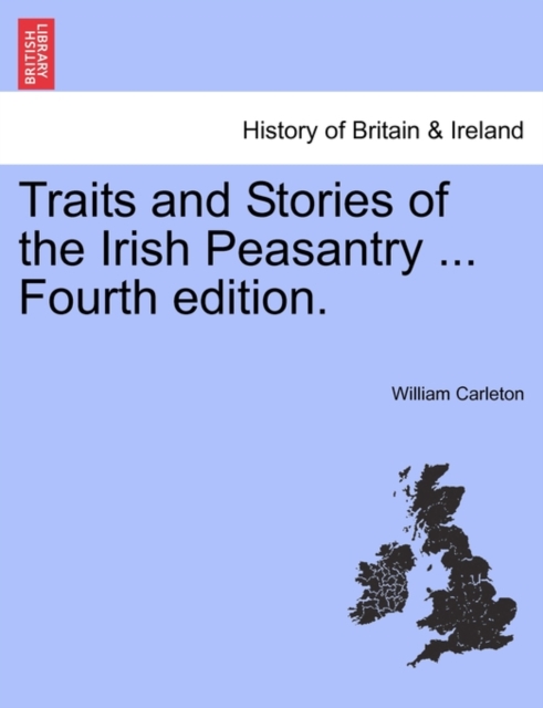 Traits and Stories of the Irish Peasantry ... Fourth Edition., Paperback / softback Book