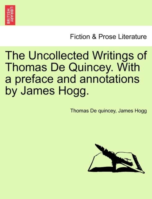 The Uncollected Writings of Thomas de Quincey. with a Preface and Annotations by James Hogg., Paperback / softback Book