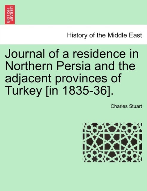 Journal of a Residence in Northern Persia and the Adjacent Provinces of Turkey [In 1835-36]., Paperback / softback Book