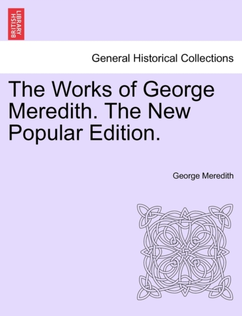 The Works of George Meredith. the New Popular Edition., Paperback / softback Book