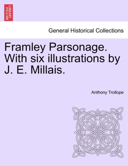 Framley Parsonage. with Six Illustrations by J. E. Millais., Paperback / softback Book