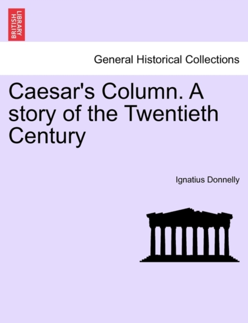 Caesar's Column. a Story of the Twentieth Century, Paperback / softback Book