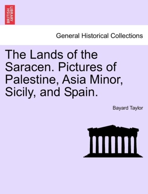 The Lands of the Saracen. Pictures of Palestine, Asia Minor, Sicily, and Spain., Paperback / softback Book