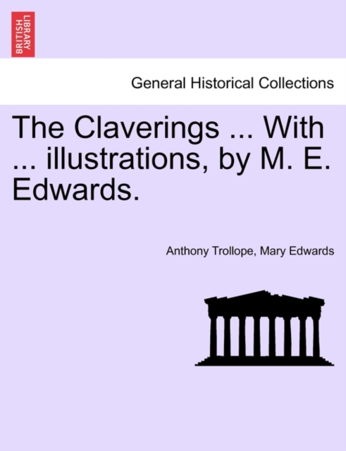 The Claverings ... with ... Illustrations, by M. E. Edwards., Paperback / softback Book