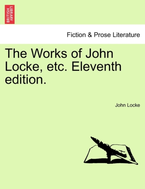 The Works of John Locke, Etc. Eleventh Edition., Paperback / softback Book