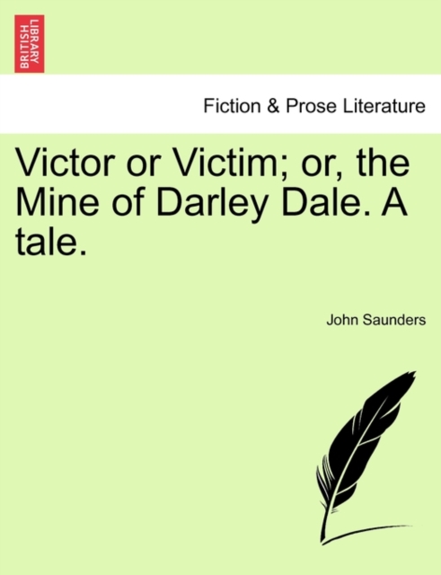 Victor or Victim; Or, the Mine of Darley Dale. a Tale., Paperback / softback Book