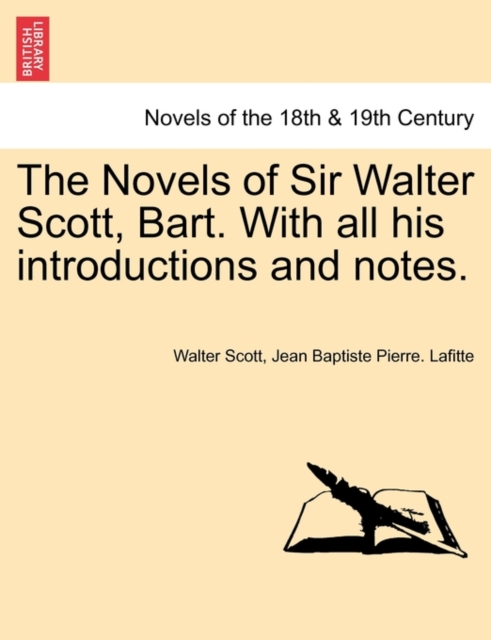 The Novels of Sir Walter Scott, Bart. with All His Introductions and Notes., Paperback / softback Book