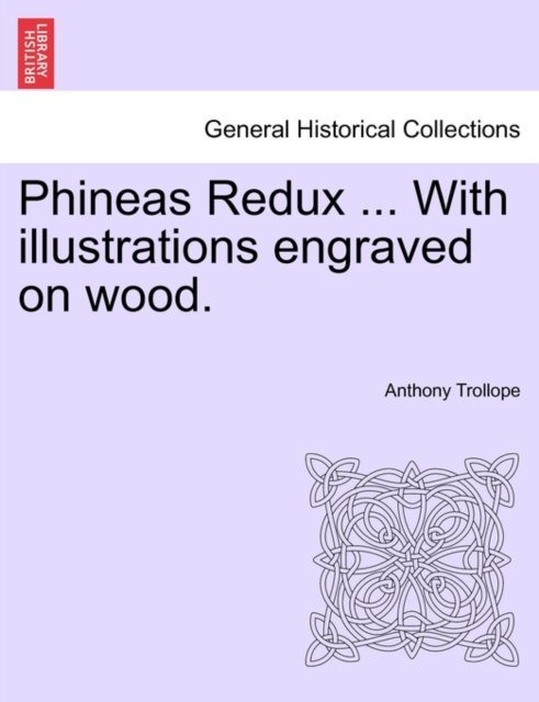 Phineas Redux ... with Illustrations Engraved on Wood., Paperback / softback Book
