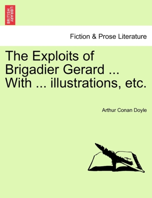 The Exploits of Brigadier Gerard ... with ... Illustrations, Etc., Paperback / softback Book