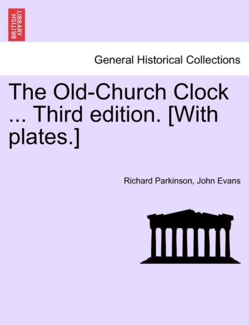 The Old-Church Clock ... Third Edition. [With Plates.], Paperback / softback Book