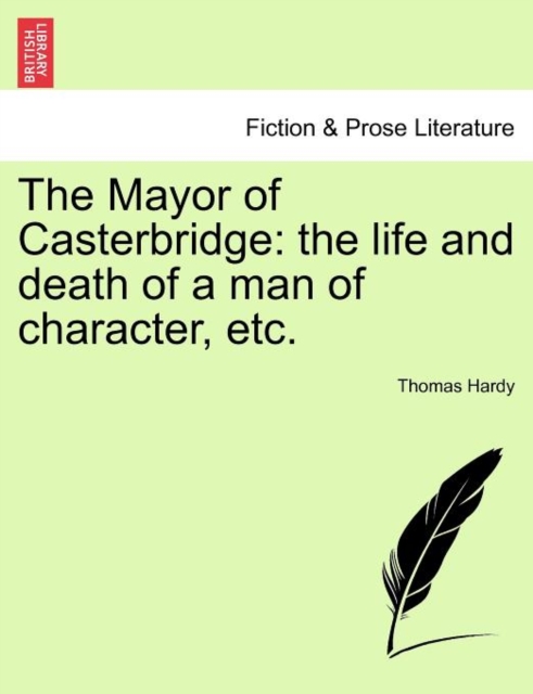 The Mayor of Casterbridge : The Life and Death of a Man of Character, Etc., Paperback / softback Book