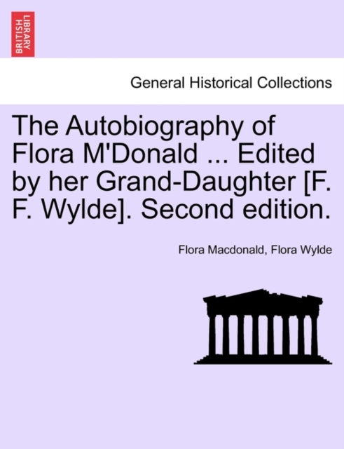 The Autobiography of Flora M'Donald ... Edited by Her Grand-Daughter [F. F. Wylde]. Second Edition. Vol. II., Paperback / softback Book