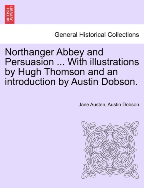 Northanger Abbey and Persuasion ... with Illustrations by Hugh Thomson and an Introduction by Austin Dobson., Paperback / softback Book