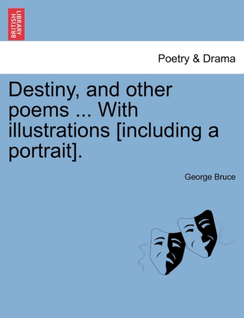 Destiny, and other poems ... With illustrations [including a portrait]., Paperback / softback Book