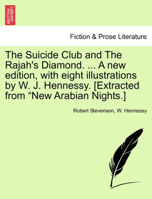 The Suicide Club and the Rajah's Diamond. ... a New Edition, with Eight Illustrations by W. J. Hennessy. [Extracted from New Arabian Nights.], Paperback / softback Book