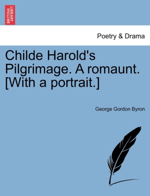 Childe Harold's Pilgrimage. a Romaunt. [With a Portrait.], Paperback / softback Book