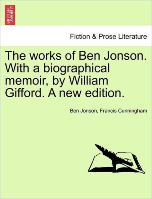 The Works of Ben Jonson. with a Biographical Memoir, by William Gifford. a New Edition., Paperback / softback Book