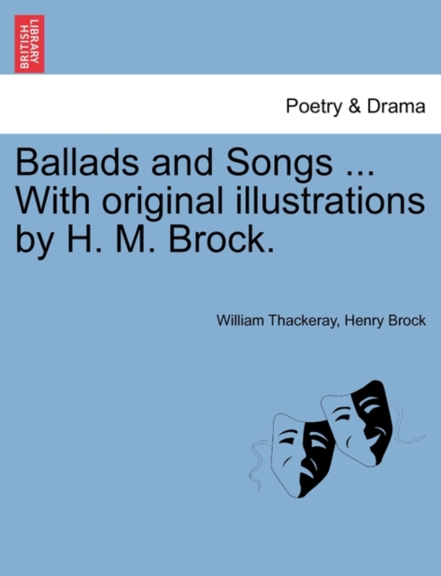 Ballads and Songs ... with Original Illustrations by H. M. Brock., Paperback / softback Book