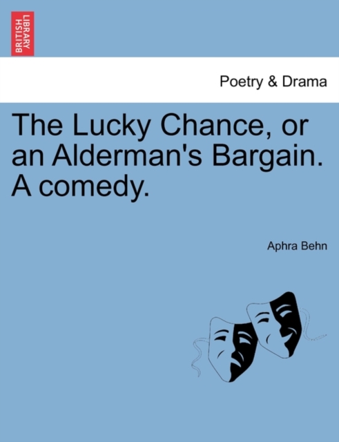 The Lucky Chance, or an Alderman's Bargain. a Comedy., Paperback / softback Book