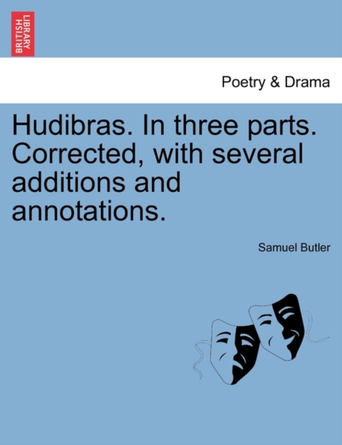 Hudibras. in Three Parts. Corrected, with Several Additions and Annotations., Paperback / softback Book