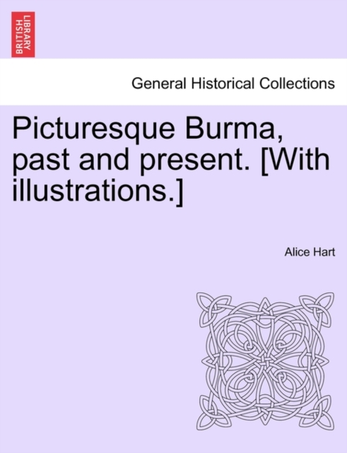 Picturesque Burma, Past and Present. [With Illustrations.], Paperback / softback Book