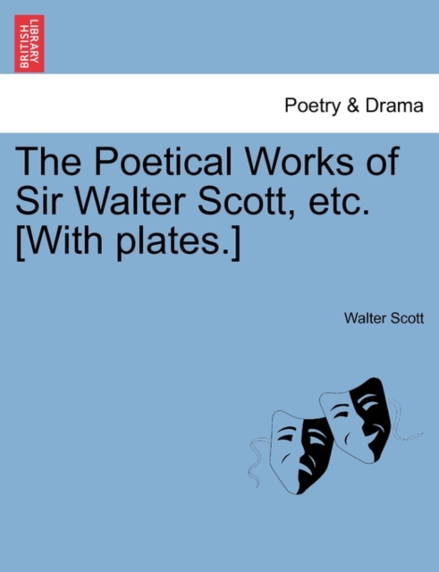 The Poetical Works of Sir Walter Scott, Etc. [With Plates.], Paperback / softback Book