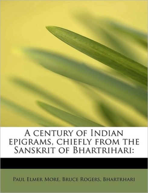 A Century of Indian Epigrams, Chiefly from the Sanskrit of Bhartrihari, Paperback / softback Book