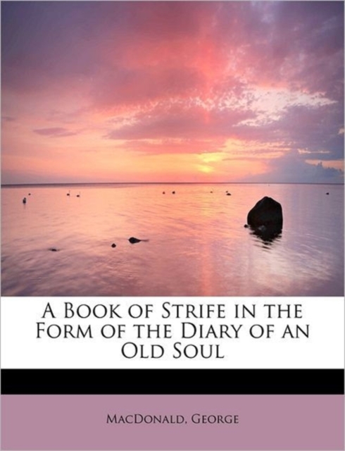 A Book of Strife in the Form of the Diary of an Old Soul, Paperback / softback Book