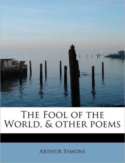 The Fool of the World, & Other Poems, Paperback / softback Book