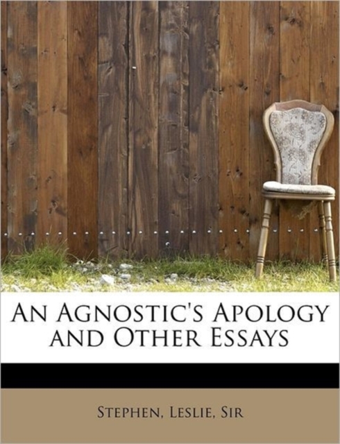 An Agnostic's Apology and Other Essays, Paperback / softback Book