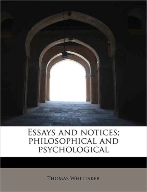 Essays and Notices; Philosophical and Psychological, Paperback / softback Book