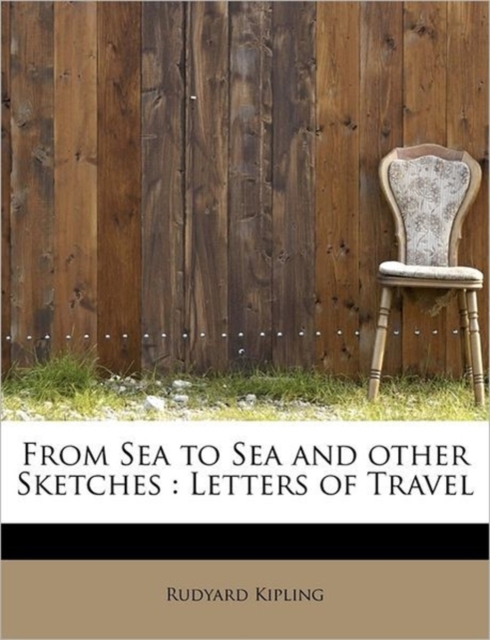 From Sea to Sea and Other Sketches : Letters of Travel, Paperback / softback Book