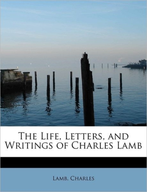 The Life, Letters, and Writings of Charles Lamb, Paperback / softback Book